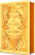 Casa de Llama Y Sombra (Ediciã3n Especial Limitada Cantos Pintados) / House O F Flame and Shadow (Special Limited Edition Srayed Edges)