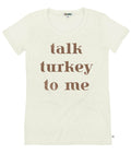 Women's Talk Turkey to Me Tee